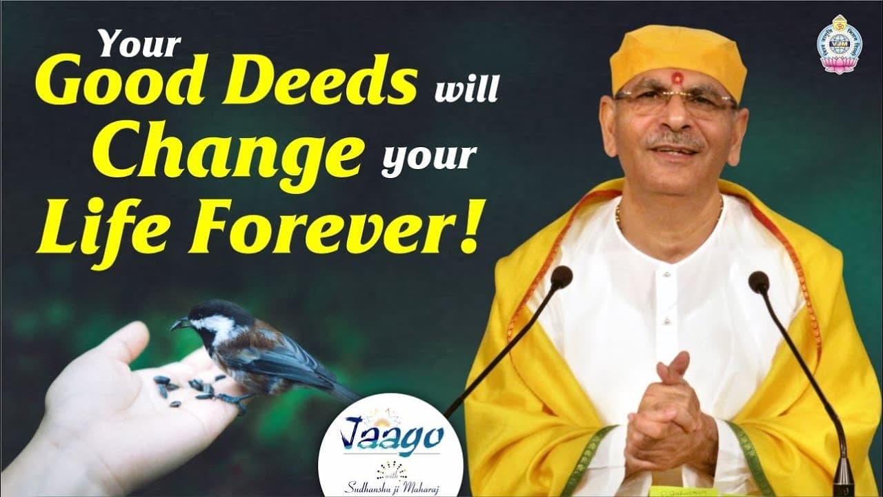 Your Good Deeds Will Change Your Life Forever!