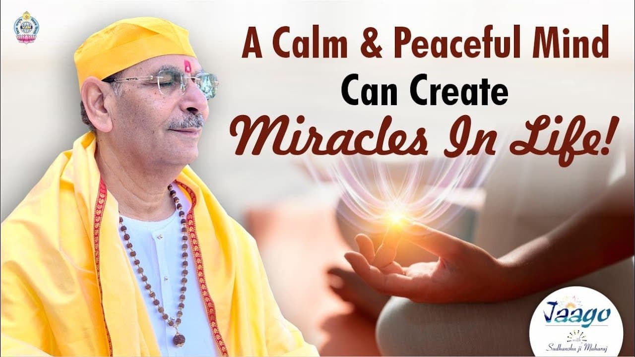Calm & Peaceful Mind can do Miracles in Life - Nothing is Impossible