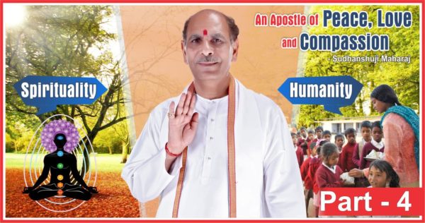 An Apostle of Peace, Love and compassion Part 4 | Sudhanshu Ji Maharaj