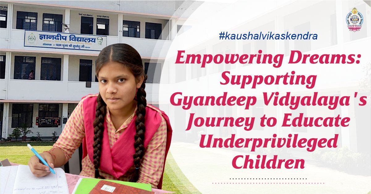 Empowering Dreams: Supporting Gyandeep Vidyalaya's Journey to Educate Underprivileged Children